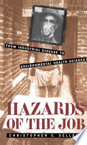 Hazards of the job : from industrial disease to environmental health science /