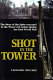 Shot in the tower : the story of the spies executed in the Tower of London during the First World War /