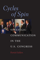 Cycles of spin : strategic communication in the U.S. Congress /