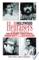 Hollywood hellraisers : the wild lives and fast times of Marlon Brando, Dennis Hopper, Warren Beatty, and Jack Nicholson /