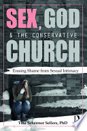 Sex, God, and the conservative church : erasing shame from sexual intimacy /