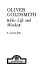 Oliver Goldsmith : his life and works /
