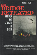 The bridge betrayed : religion and genocide in Bosnia /