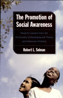 The promotion of social awareness : powerful lessons from the partnership of developmental theory and classroom practice /