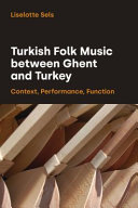 Turkish folk music between Ghent and Turkey : context, performance, function /