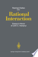Rational Interaction : Essays in Honor of John C. Harsanyi /