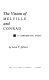 The vision of Melville and Conrad ; a comparative study /