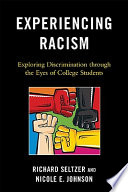 Experiencing racism : exploring discrimination through the eyes of college students /