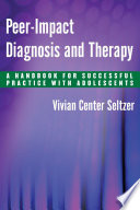 Peer-impact diagnosis and therapy : a handbook for successful practice with adolescents /