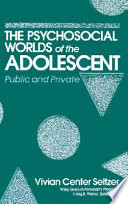 Psychosocial worlds of the adolescent : public and private /