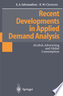 Recent developments in applied demand analysis : alcohol, advertising and global consumption /