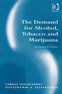 The demand for alcohol, tobacco and marijuana : international evidence /
