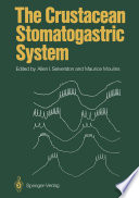 The Crustacean Stomatogastric System : a Model for the Study of Central Nervous Systems /