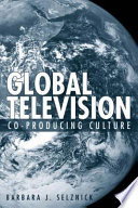 Global television : co-producing culture /