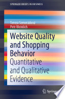 Website Quality and Shopping Behavior : Quantitative and Qualitative Evidence /