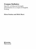 Corpus stylistics : speech, writing and thought presentation in a corpus of English writing /