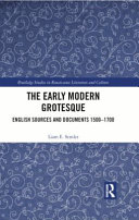 The early modern grotesque : English sources and documents, 1500-1700 /
