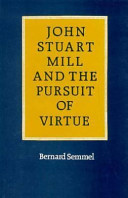 John Stuart Mill and the pursuit of virtue /