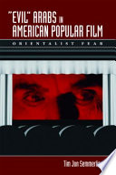 "Evil" Arabs in American popular film : orientalist fear /