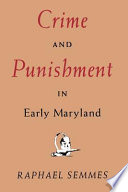 Crime and punishment in early Maryland /