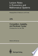 Competition, Instability, and Nonlinear Cycles : Proceedings of an International Conference New School for Social Research New York, USA, March 1985 /