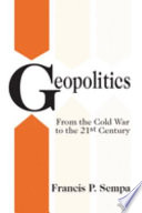 Geopolitics : from the Cold War to the 21st century /