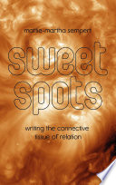 Sweet Spots Writing the Connective Tissue of Relation /