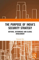 The purpose of India's security strategy : defence, deterrence and global involvement /