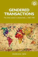 Gendered transactions : the white woman in colonial India, c. 1820-1930 /
