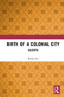 Birth of a colonial city : Calcutta /