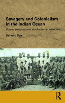 Savagery and colonialism in the Indian Ocean : power, pleasure and the Andaman islanders /