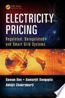 Electricity pricing : regulated, deregulated and smart grid systems /