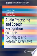 Audio Processing and Speech Recognition : Concepts, Techniques and Research Overviews /