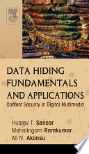 Data hiding fundamentals and applications : content security in digital media /