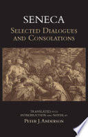 Seneca : Selected dialogues and consolations /