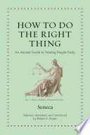 How to do the right thing : an ancient guide to treating people fairly /
