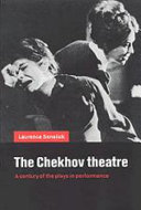 The Chekhov theatre : a century of the plays in performance /