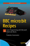 BBC micro:bit Recipes : Learn Programming with Microsoft MakeCode Blocks /