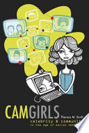 Camgirls : celebrity and community in the age of social networks /