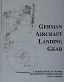 German aircraft landing gear : a detailed study of German World War II combat aircraft /