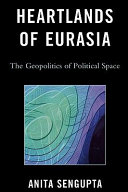 Heartlands of Eurasia : the geopolitics of political space /