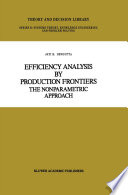 Efficiency Analysis by Production Frontiers the Nonparametric Approach /