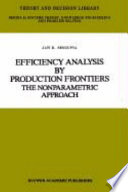 Efficiency analysis by production frontiers : the nonparametric approach /