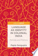 Language as identity in colonial India : policies and politics /