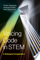 Voicing code in STEM : a dialogical imagination /