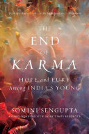 The end of karma : hope and fury among India's young /