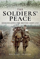 The soldiers' peace : demobilizing the British Army, 1919 /