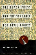 The black press and the struggle for civil rights /