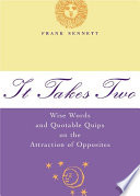 It takes two : wise words and quotable quips on the attraction of opposites /