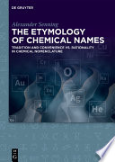 The etymology of chemical names : tradition and convenience vs. rationality in chemical nomenclature /